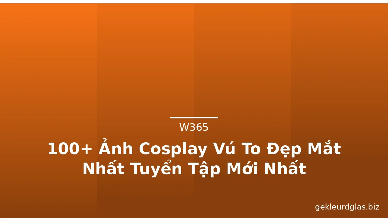 100+ Ảnh Cosplay Vú To Đẹp Mắt Nhất Tuyển Tập Mới Nhất · ảnh 3