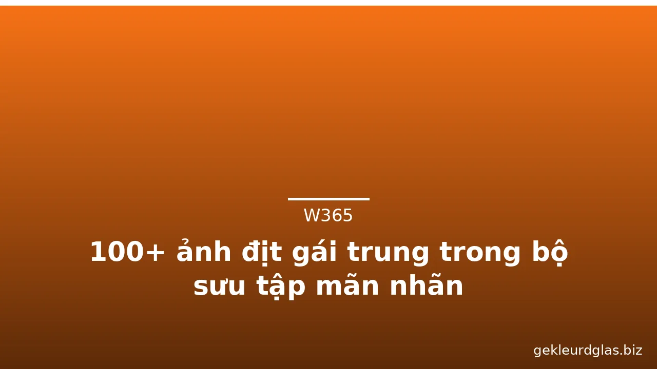 100+ ảnh địt gái trung trong bộ sưu tập mãn nhãn · ảnh 2