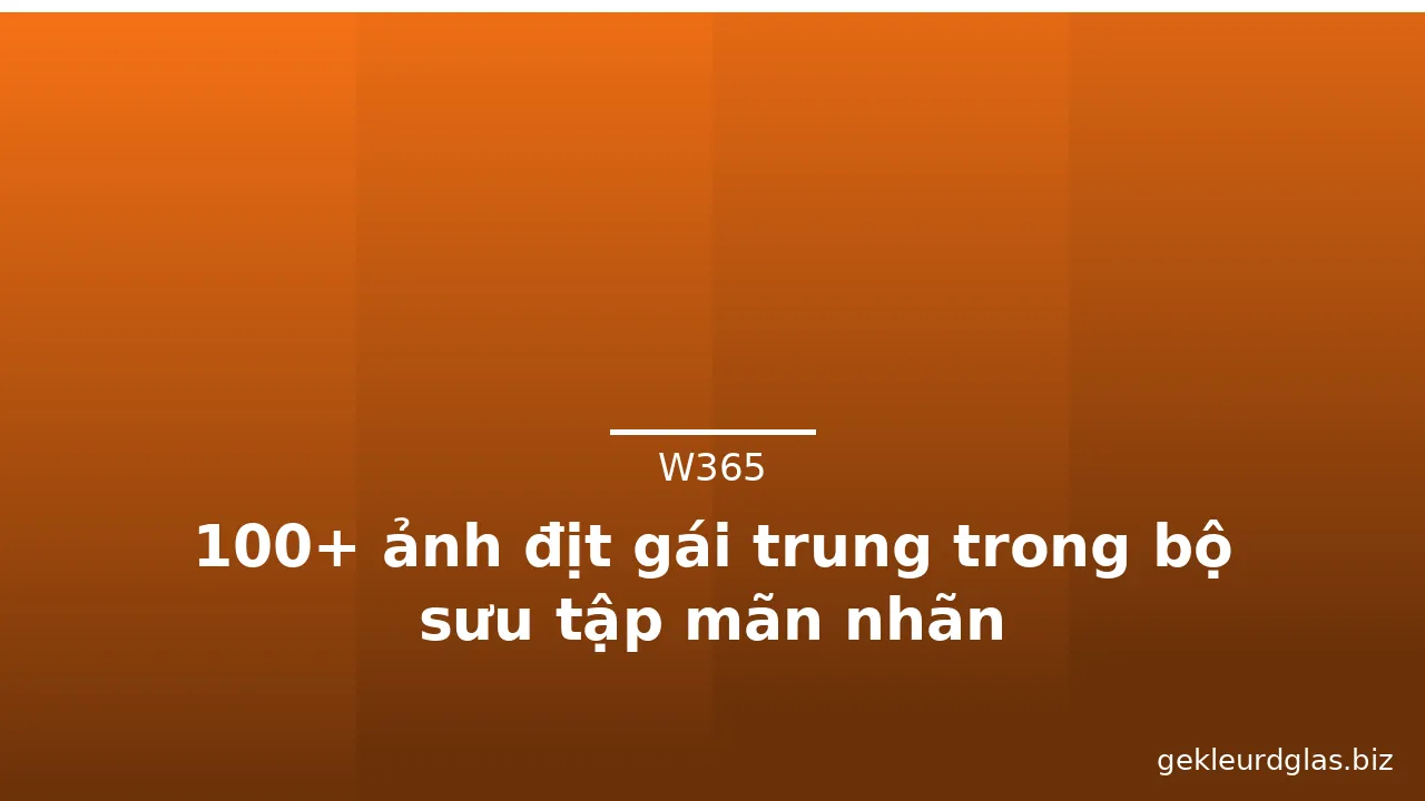 100+ ảnh địt gái trung trong bộ sưu tập mãn nhãn · ảnh 3