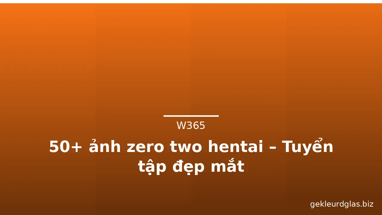 50+ ảnh zero two hentai – Tuyển tập đẹp mắt