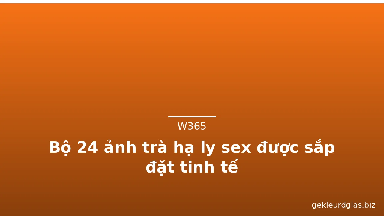 Bộ 24 ảnh trà hạ ly sex được sắp đặt tinh tế · ảnh 2