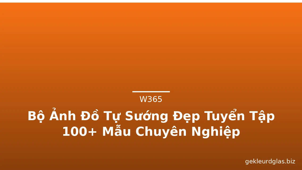 Bộ Ảnh Đồ Tự Sướng Đẹp Tuyển Tập 100+ Mẫu Chuyên Nghiệp