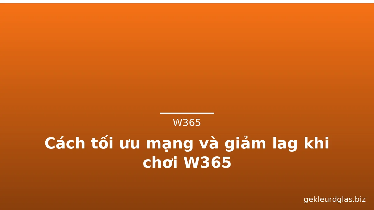 Cách tối ưu mạng và giảm lag khi chơi W365 — w365 · ảnh 2