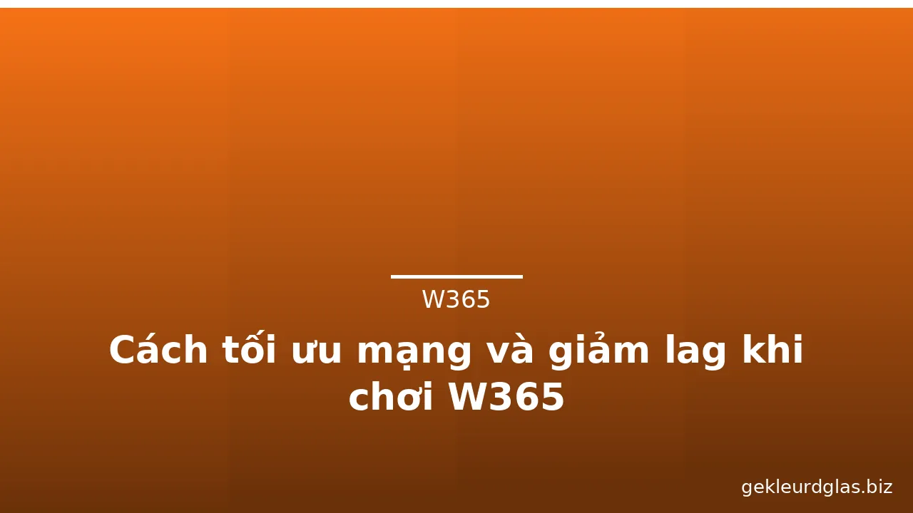 Cách tối ưu mạng và giảm lag khi chơi W365