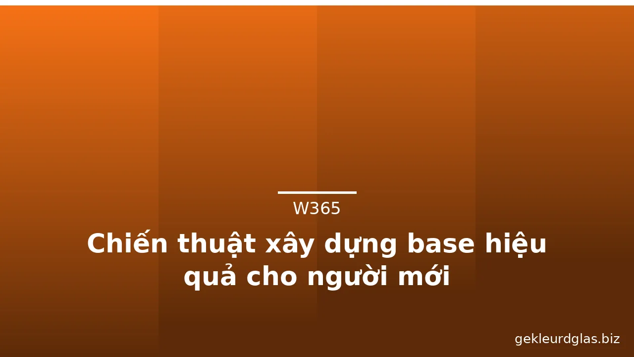Chiến thuật xây dựng base hiệu quả cho người mới