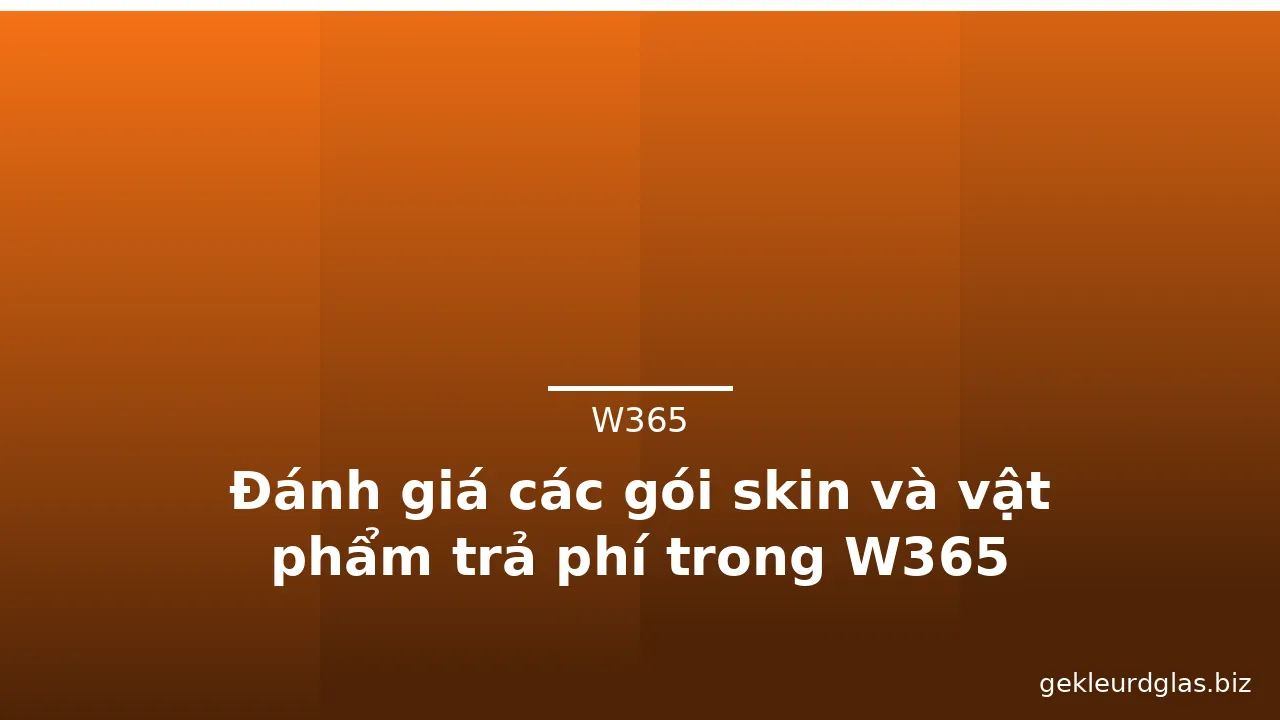 Đánh giá các gói skin và vật phẩm trả phí trong W365 — w365 · ảnh 3
