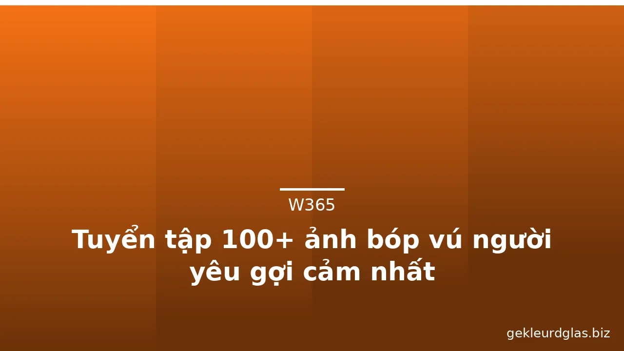 Tuyển tập 100+ ảnh bóp vú người yêu gợi cảm nhất