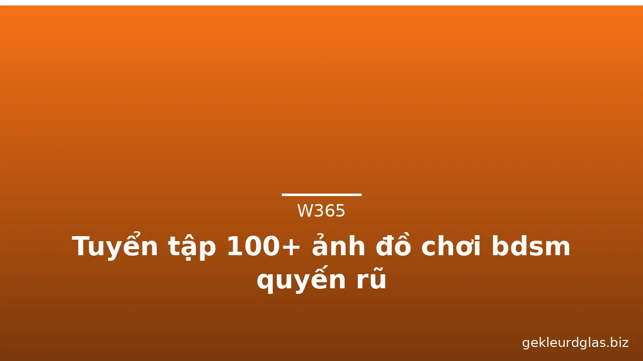 Tuyển tập 100+ ảnh đồ chơi bdsm quyến rũ
