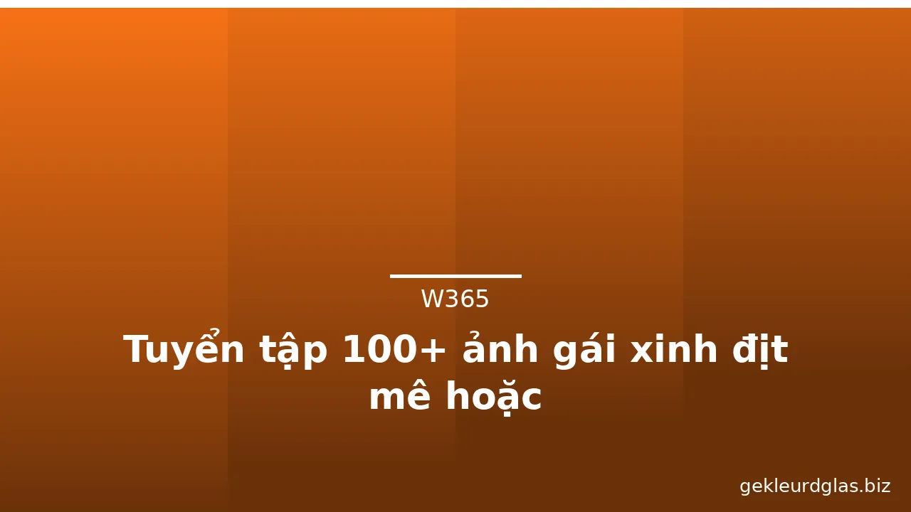 Tuyển tập 100+ ảnh gái xinh địt mê hoặc