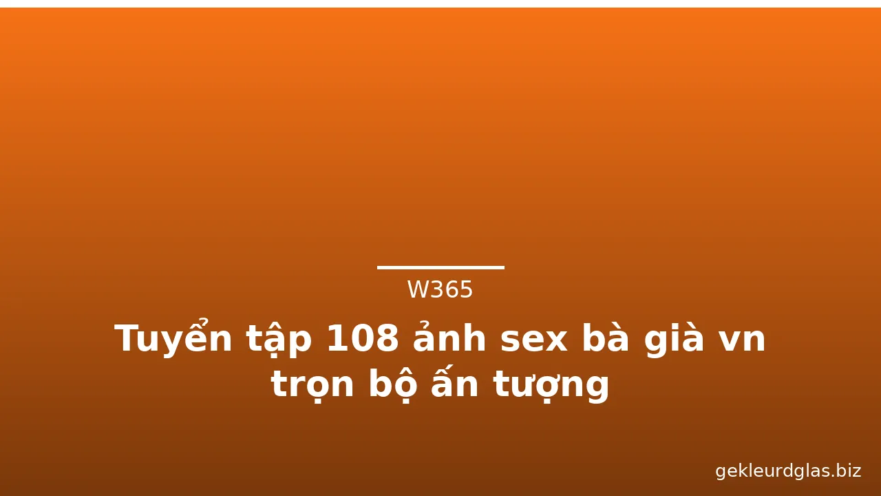 Tuyển tập 108 ảnh sex bà già vn trọn bộ ấn tượng · ảnh 3