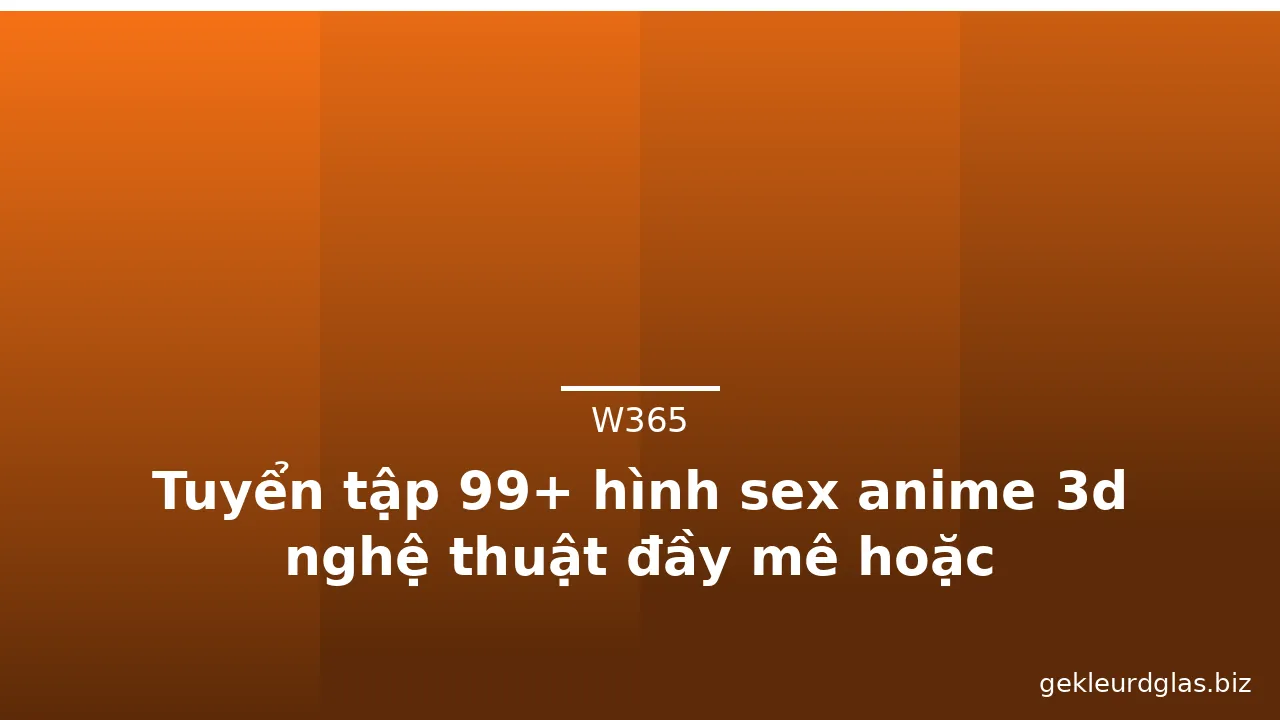 Tuyển tập 99+ hình sex anime 3d nghệ thuật đầy mê hoặc · ảnh 2
